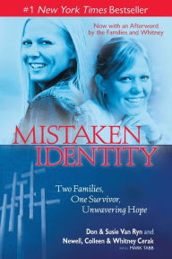 Title: Mistaken Identity: Two Families, One Survivor, Unwavering Hope, Author: Don & Susie Van Ryn