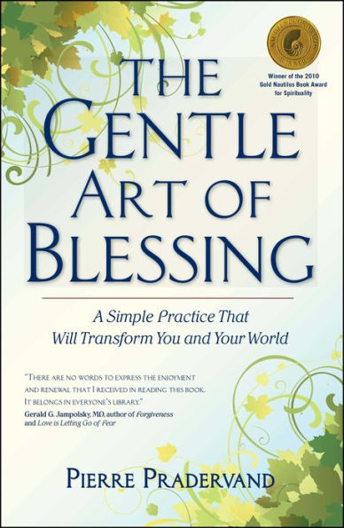 The Gentle Art of Blessing: A Simple Practice That Will Transform You and Your World