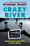 Alternative view 1 of Crazy River: Exploration and Folly in East Africa