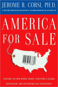 Title: America for Sale: Fighting the New World Order, Surviving a Global Depression, and Preserving USA Sovereignty, Author: Jerome R. Corsi Ph.D.