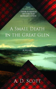 Title: A Small Death in the Great Glen: A Novel, Author: A. D. Scott