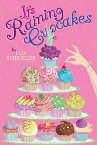 Title: It's Raining Cupcakes, Author: Lisa Schroeder