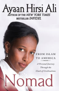 Title: Nomad: From Islam to America: A Personal Journey Through the Clash of Civilizations, Author: Ayaan Hirsi Ali