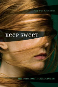 Title: Keep Sweet, Author: Michele Dominguez Greene