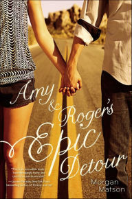Title: Amy and Roger's Epic Detour, Author: Morgan Matson