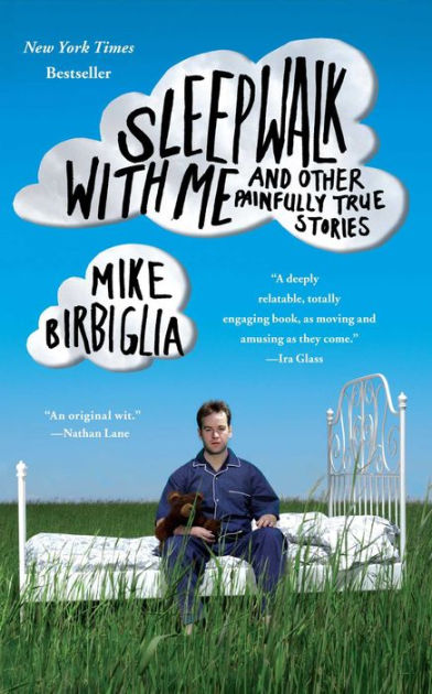 Download Sleepwalk With Me And Other Painfully True Stories By Mike Birbiglia