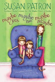 Title: Maybe Yes, Maybe No, Maybe Maybe, Author: Susan Patron