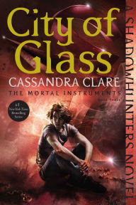 Title: City of Glass (The Mortal Instruments Series #3), Author: Cassandra Clare