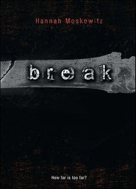 Title: Break, Author: Hannah Moskowitz