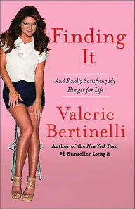 Title: Finding It: And Satisfying My Hunger for Life without Opening the Fridge, Author: Valerie Bertinelli