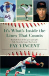 Alternative view 1 of It's What's Inside the Lines That Counts: Baseball Stars of the 1970s and 1980s Talk About the Game They Loved
