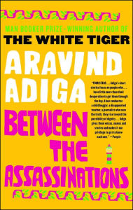 Title: Between the Assassinations, Author: Aravind Adiga