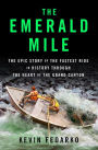 Alternative view 2 of The Emerald Mile: The Epic Story of the Fastest Ride in History Through the Heart of the Grand Canyon