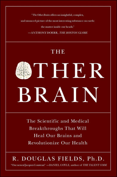 The Other Brain: From Dementia to Schizophrenia, How New Discoveries about the Brain Are Revolutionizing Medicine and Science