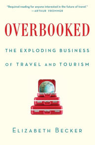 Title: Overbooked: The Exploding Business of Travel and Tourism, Author: Elizabeth Becker