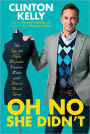 Oh No She Didn't: The Top 100 Style Mistakes Women Make and How to Avoid Them