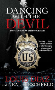 Title: Dancing with the Devil: Confessions of an Undercover Agent, Author: Louis Diaz