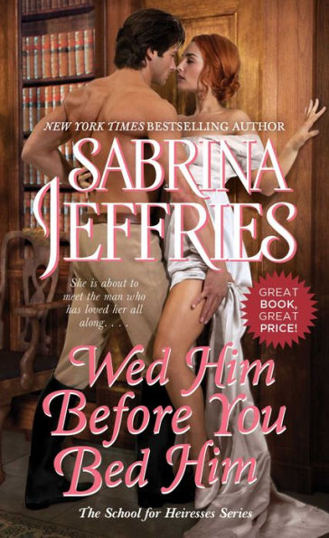Wed Him Before You Bed Him (School for Heiresses Series #6)