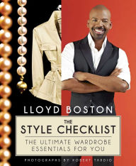 Title: The Style Checklist: The Ultimate Wardrobe Essentials for You, Author: Lloyd Boston