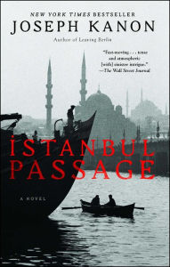 Title: Istanbul Passage: A Novel, Author: Joseph Kanon