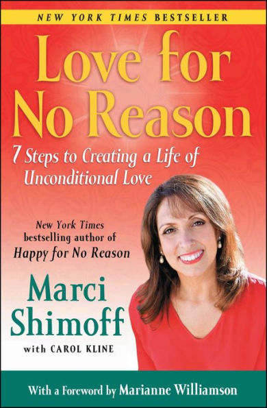 Love For No Reason: 7 Steps to Creating a Life of Unconditional Love