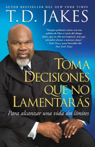 Title: Toma decisiones que no lamentarás (Before You Do), Author: T. D. Jakes