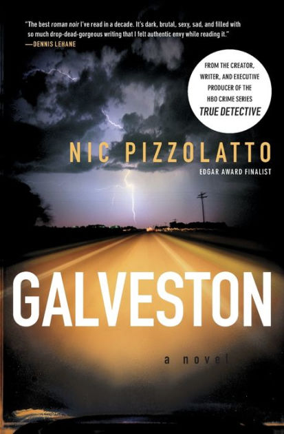 Galveston: A Novel by Nic Pizzolatto, Paperback | Barnes & Noble®