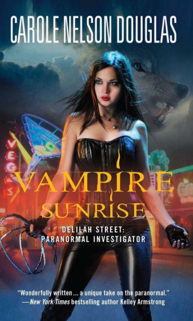Vampire Sunrise Delilah Street Paranormal Investigator By Carole Nelson Douglas Nook Book Ebook Barnes Noble
