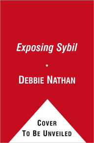 Sybil Exposed: The Extraordinary Story Behind the Famous Multiple Personality Case