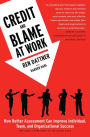 Credit and Blame at Work: How Better Assessment Can Improve Individual, Team and Organizational Success