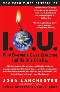 Title: I.O.U.: Why Everyone Owes Everyone and No One Can Pay, Author: John Lanchester