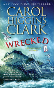 Title: Wrecked (Regan Reilly Series #13), Author: Carol Higgins Clark