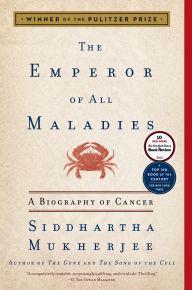 Title: The Emperor of All Maladies: A Biography of Cancer (Pulitzer Prize Winner), Author: Siddhartha Mukherjee