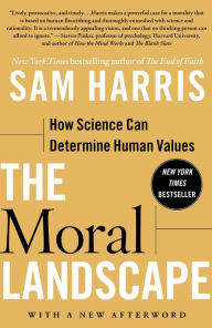 The Moral Landscape: How Science Can Determine Human Values