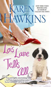 Title: Lois Lane Tells All, Author: Karen Hawkins