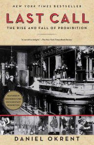 Title: Last Call: The Rise and Fall of Prohibition, Author: Daniel Okrent