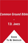The T.D. Jakes Relationship Bible: Life Lessons on Relationships from the Inspired Word of God