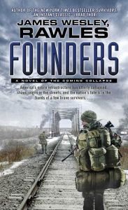 Title: Founders: A Novel of the Coming Collapse, Author: James Wesley Rawles