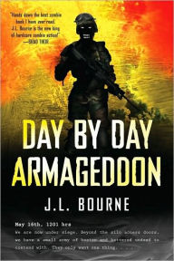 Title: Day by Day Armageddon, Author: J. L. Bourne