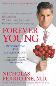Title: Forever Young: The Science of Nutrigenomics for Glowing, Wrinkle-Free Skin and Radiant Health at Every Age, Author: Nicholas Perricone M.D.