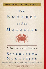 Title: The Emperor of All Maladies: A Biography of Cancer, Author: Siddhartha Mukherjee
