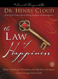 Title: The Law of Happiness: How Spiritual Wisdom and Modern Science Can Change Your Life, Author: Henry Cloud