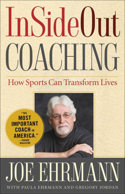 InSideOut Coaching: How Sports Can Transform Lives by Joe Ehrmann