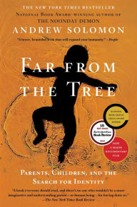 Title: Far From the Tree: Parents, Children and the Search for Identity, Author: Andrew Solomon