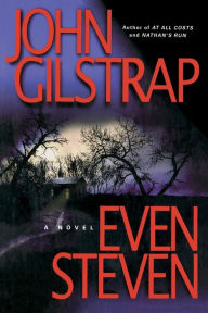 Title: Even Steven, Author: John Gilstrap