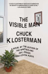 Alternative view 1 of The Visible Man: A Novel