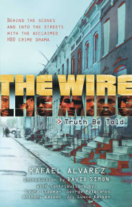 Title: The Wire: Truth Be Told, Author: Rafael Alvarez