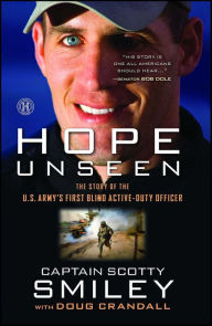 Title: Hope Unseen: The Story of the U.S. Army's First Blind Active-Duty Officer, Author: Scotty Smiley