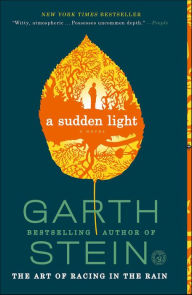 Title: A Sudden Light, Author: Garth Stein