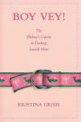 Boy Vey!: The Shiksa's Guide to Dating Jewish Men